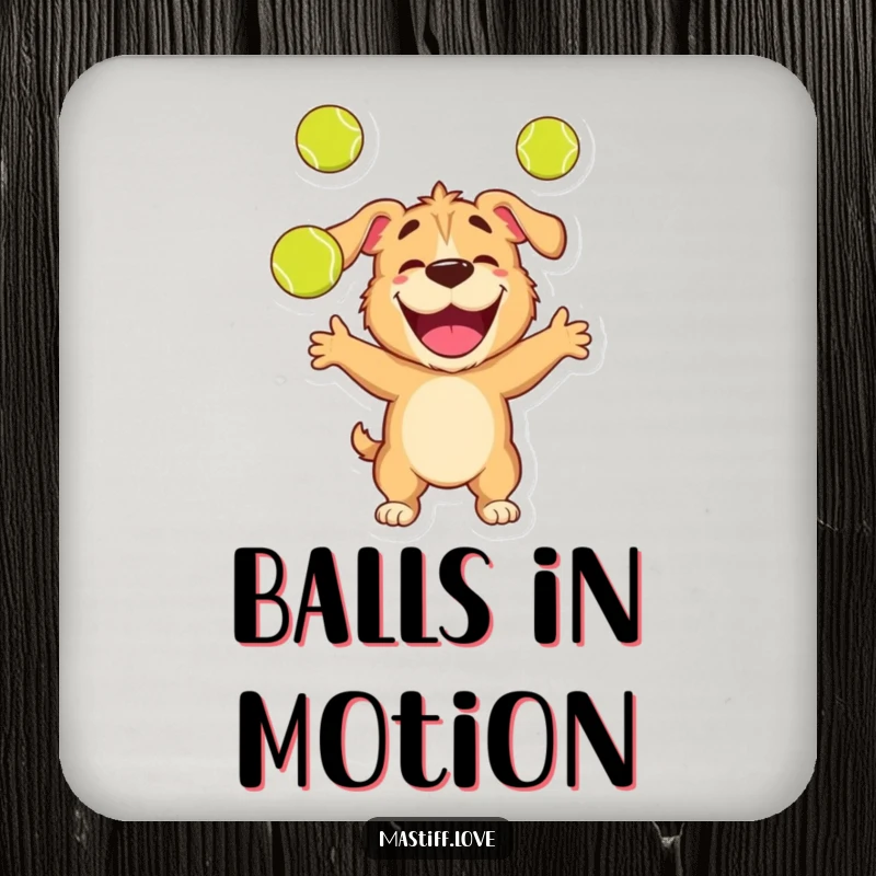 Funny drink coaster featuring a happy mastiff character impressively juggling three tennis balls with a look of pure joy.