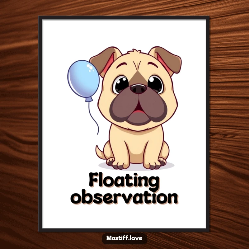 Funny Surprised Mastiff Poster showing a dog with wide, innocent eyes looking up in amazement at a floating balloon.
