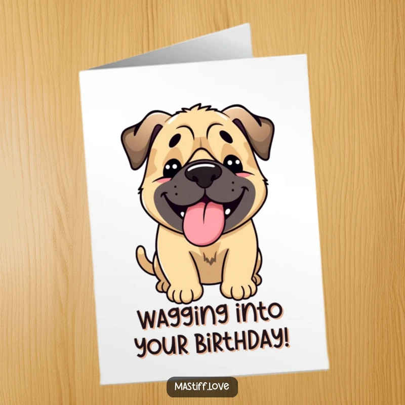 Funny free printable birthday card featuring a joyful mastiff with its tongue lolling out, wagging its entire body with excitement.