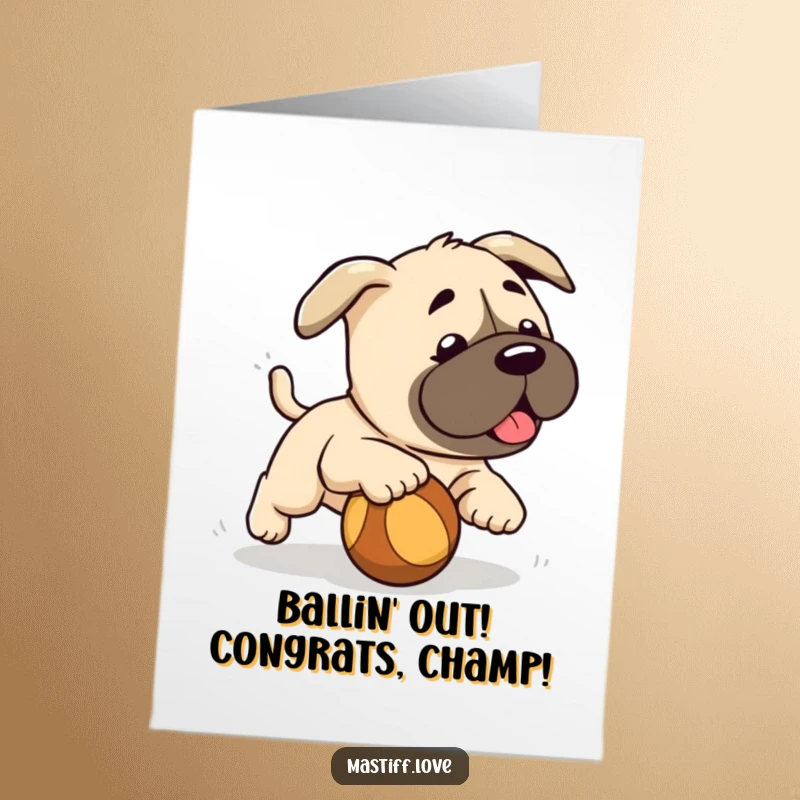Cute Free Printable Congratulations Card: A playful mastiff puppy dashes after a rolling ball, embodying pure celebration. Get this card!