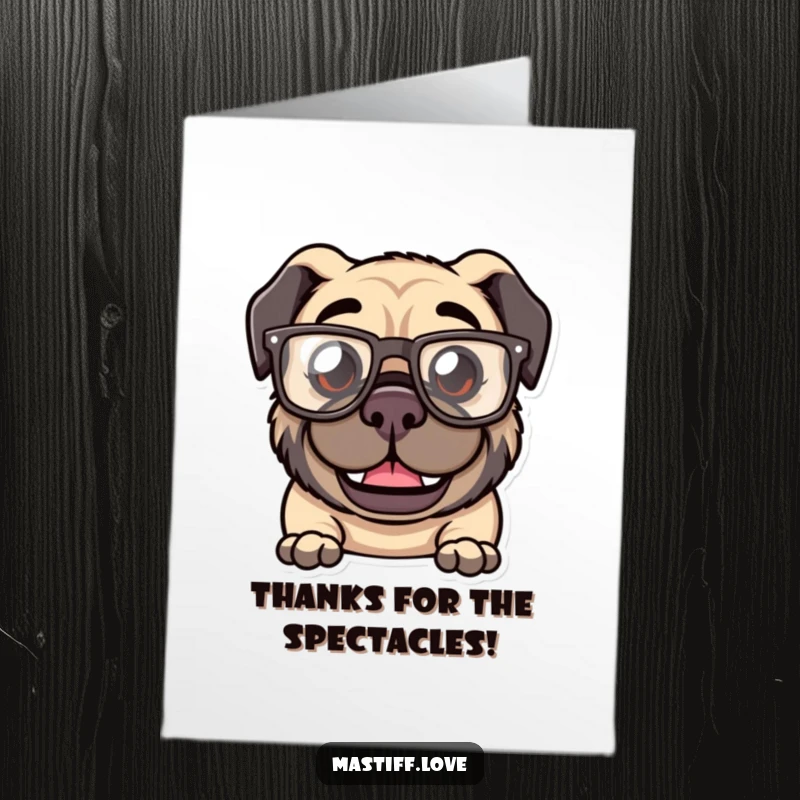 Funny Free Printable Thank You Card: Kawaii mastiff with a goofy grin, wearing oversized, comical glasses, thanking someone with humor.