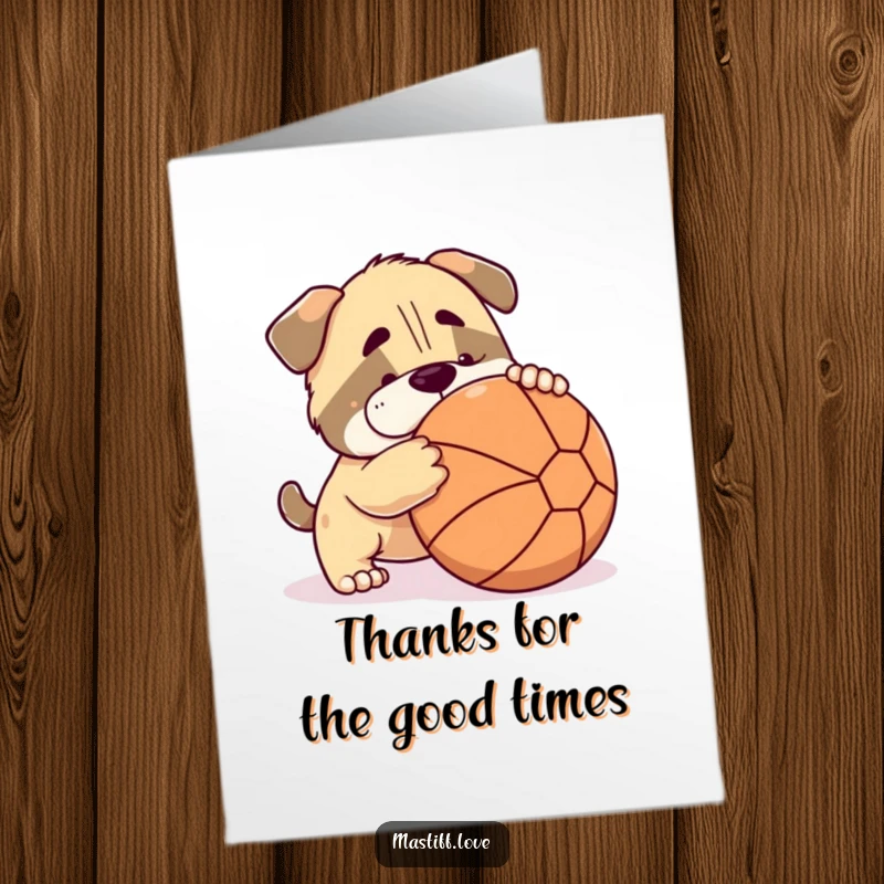 Funny Free Printable Thank You Card: Cute Mastiff Playfully Nudges a Large Ball Showing Thanks